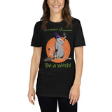 Be a witch Short-Sleeve Unisex Tee Shirt