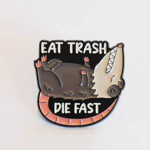 'Eat Trash, Die Fast' Enamel Pin