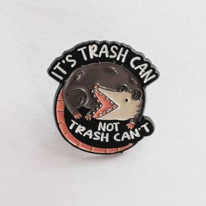'IT'S TRASH CAN' Enamel Pin