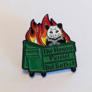 'The Horrors Persist, But So Do I' Enamel Pin