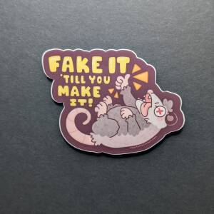 'Fake it Till You Make It' Vinyl Sticker